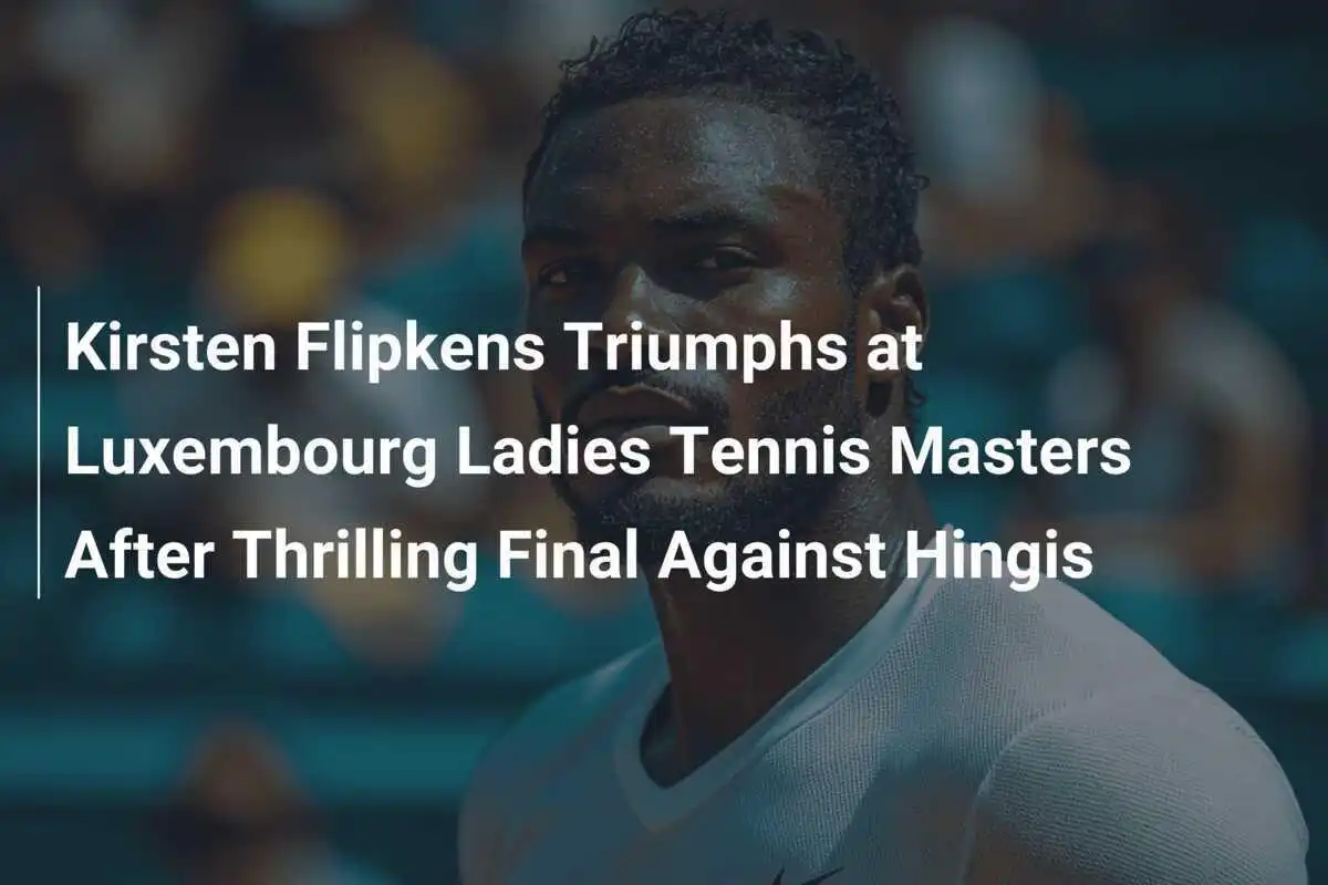 Kirsten Flipkens trionfa al Luxembourg Ladies Tennis Masters dopo una finale emozionante contro Hingis