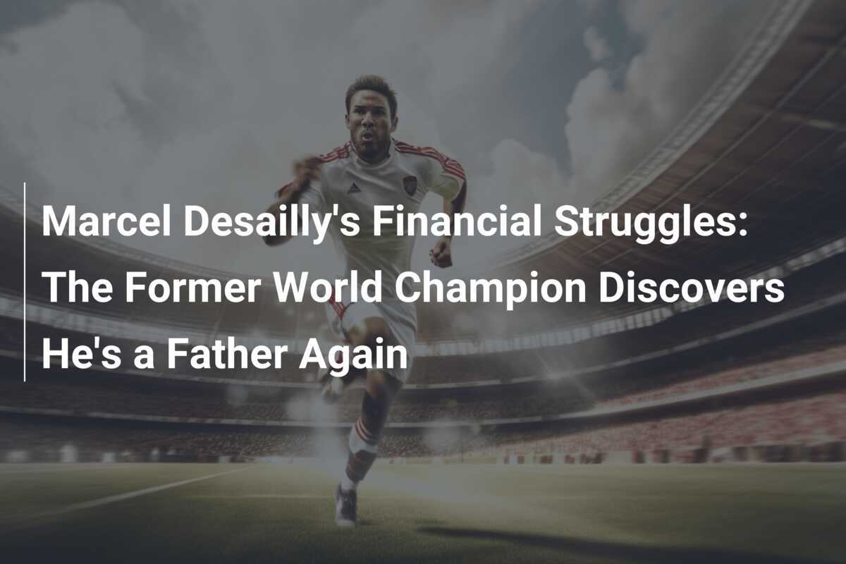 Marcel Desailly's Financial Struggles: The Former World Champion ...