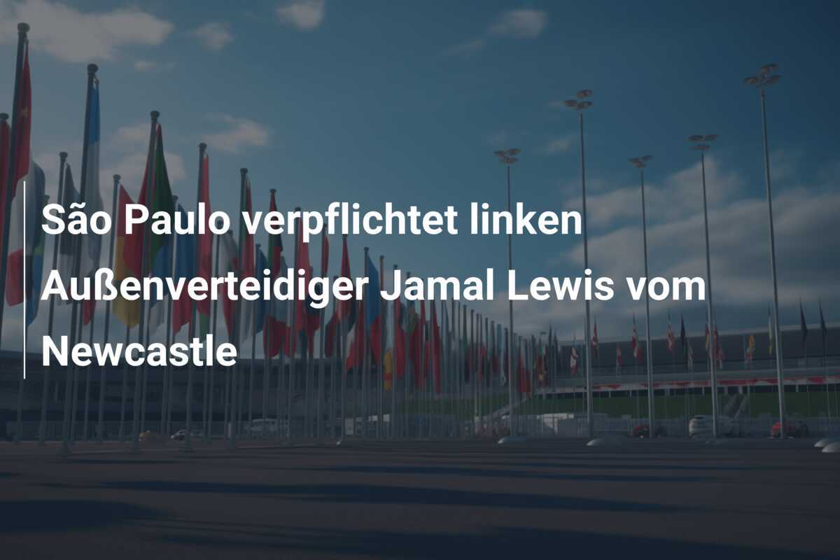 São Paulo verpflichtet linken Außenverteidiger Jamal Lewis vom Newcastle