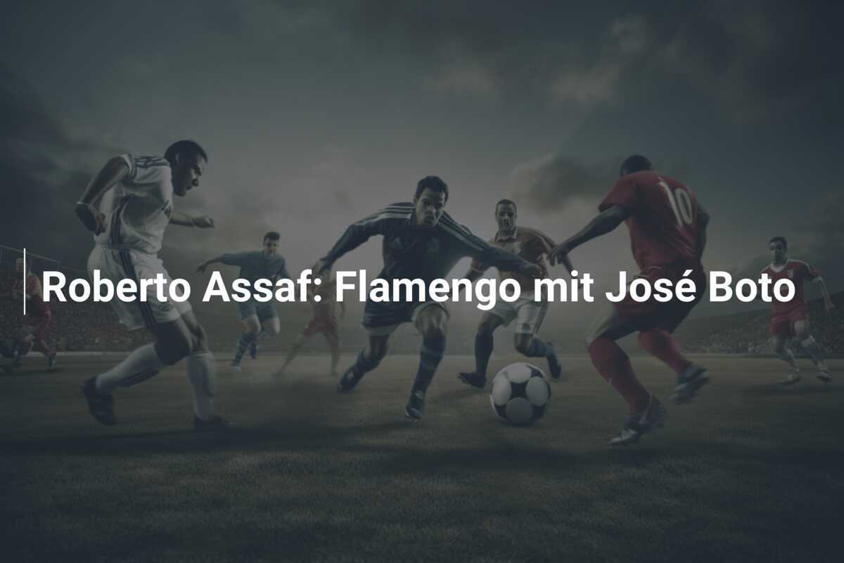 Roberto Assaf: Flamengo mit José Boto