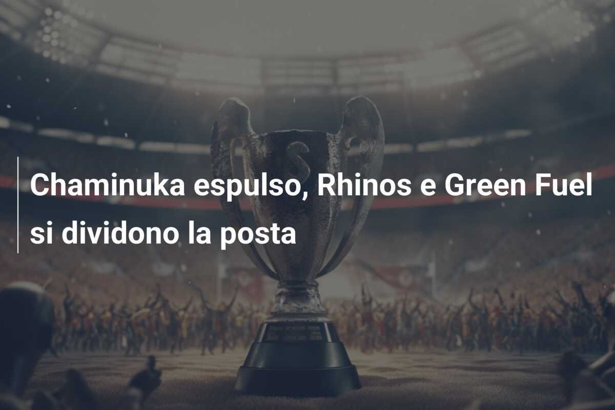 Chaminuka espulso, Rhinos e Green Fuel si dividono la posta