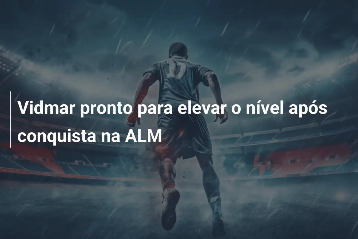 Vidmar pronto para elevar o nível após conquista na ALM