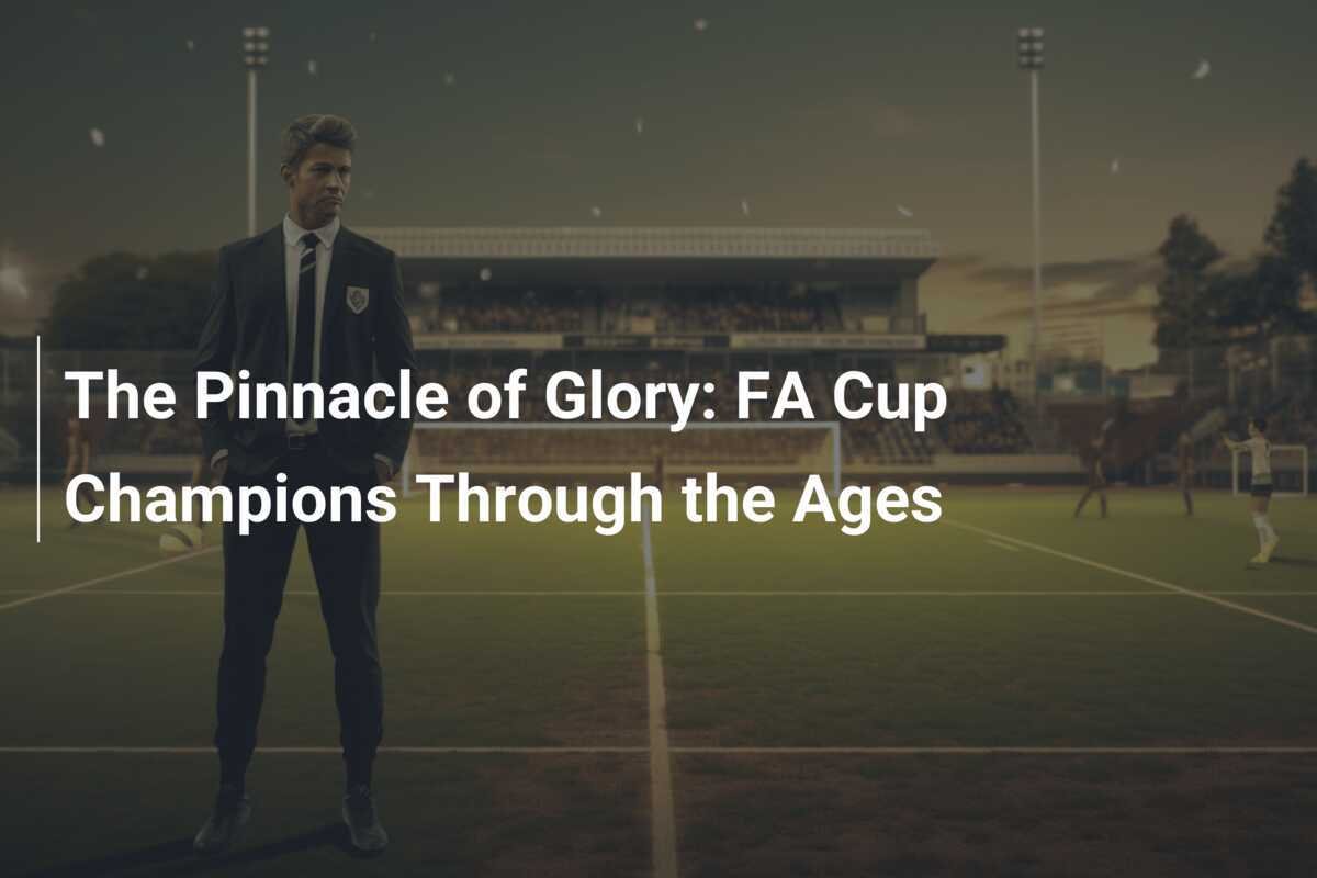 จุดสูงสุดของเกียรติยศ: แชมป์ FA Cup ตลอดกาล