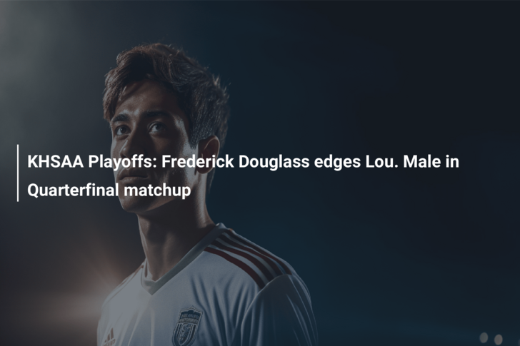 KHSAA Playoffs: Frederick Douglass edges Lou. Male in Quarterfinal matchup