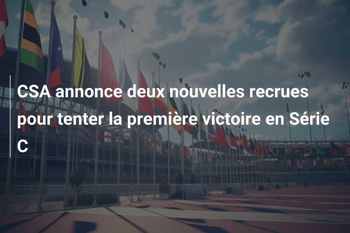 CSA annonce deux nouvelles recrues pour tenter la première victoire en Série C