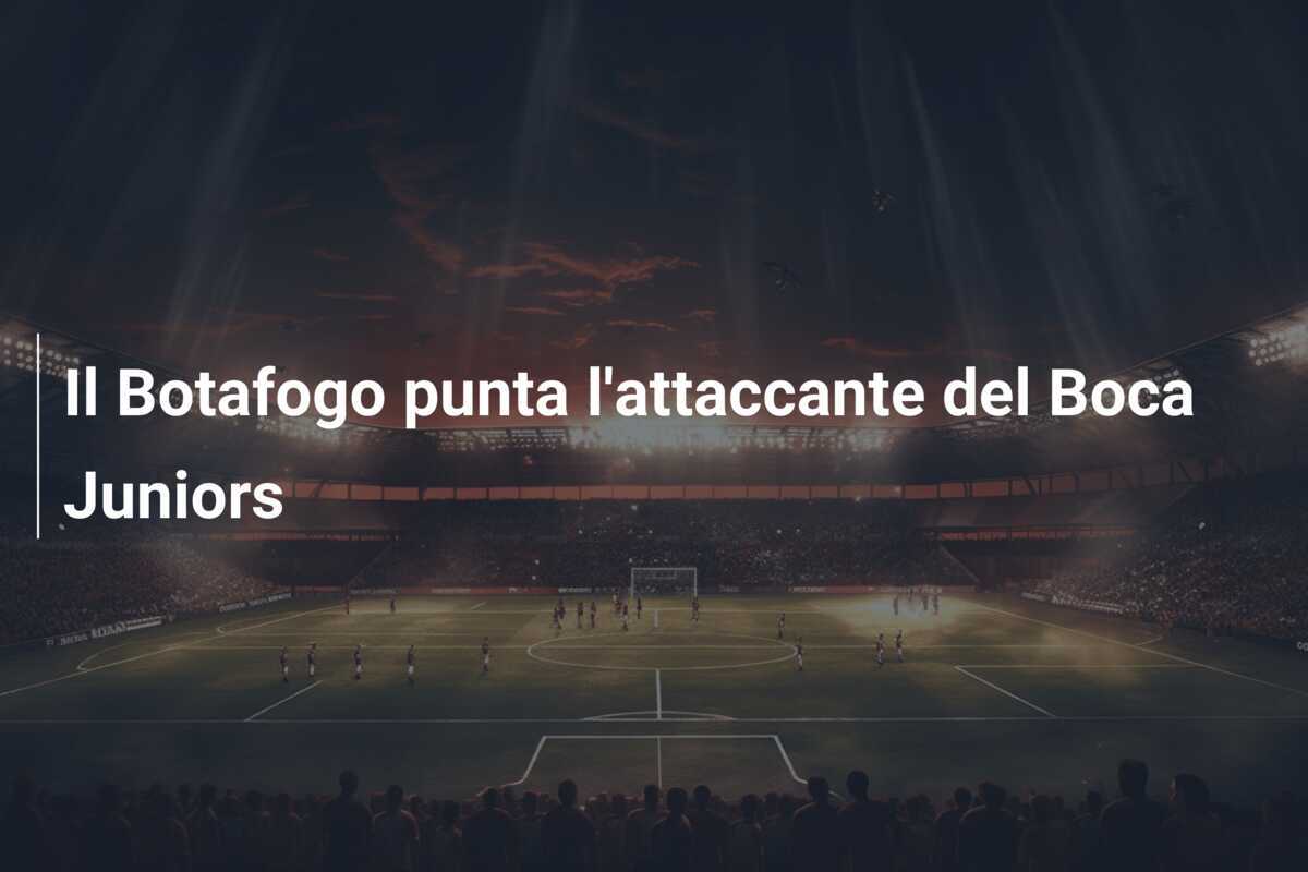 Il Botafogo punta l'attaccante del Boca Juniors