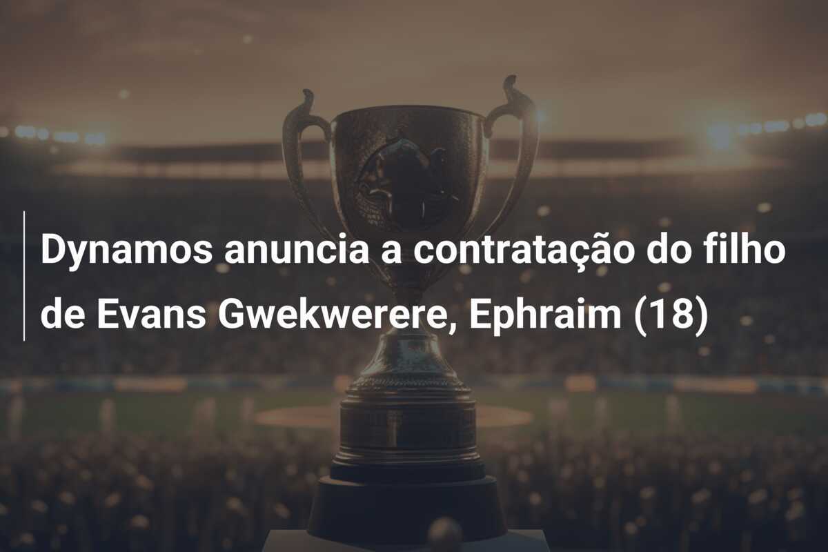 Dynamos anuncia a contratação do filho de Evans Gwekwerere, Ephraim (18)
