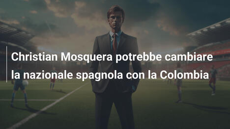 Christian Mosquera potrebbe cambiare la nazionale spagnola con la Colombia