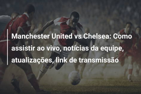 Premier League: Atualizações do Campeonato