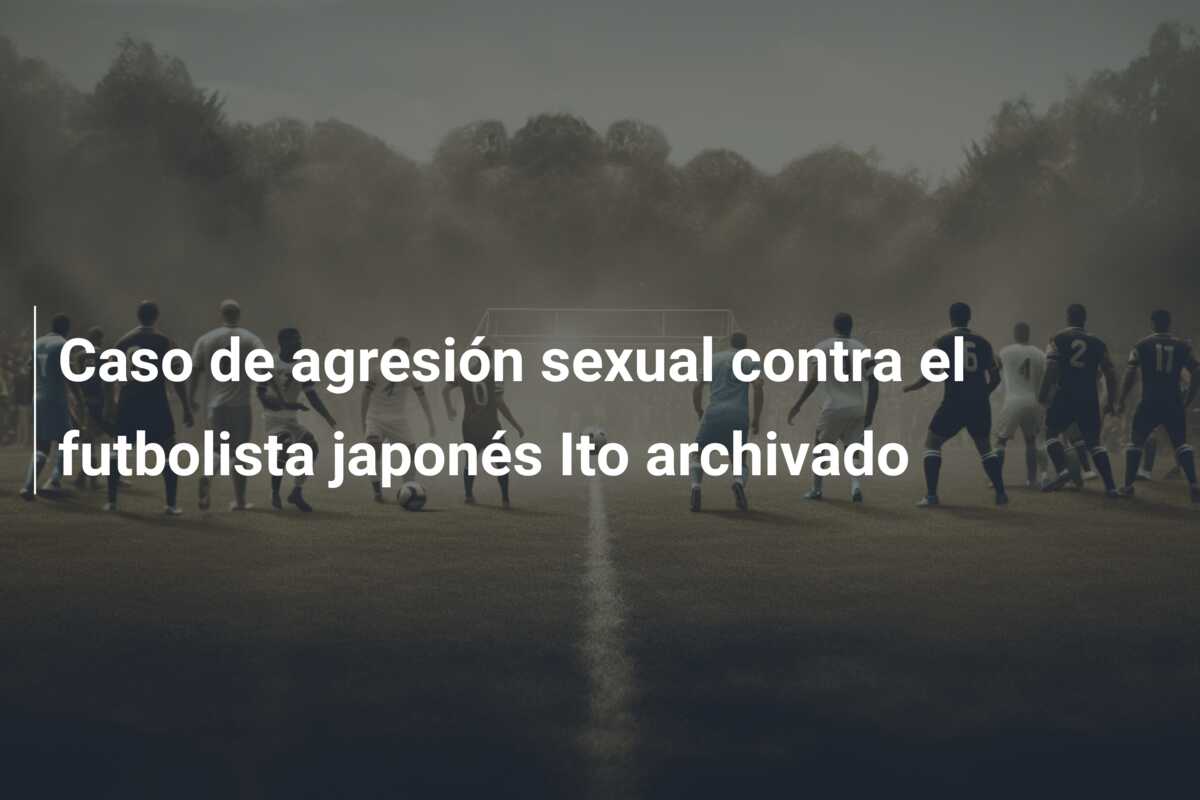Caso de agresión sexual contra el futbolista japonés Ito archivado