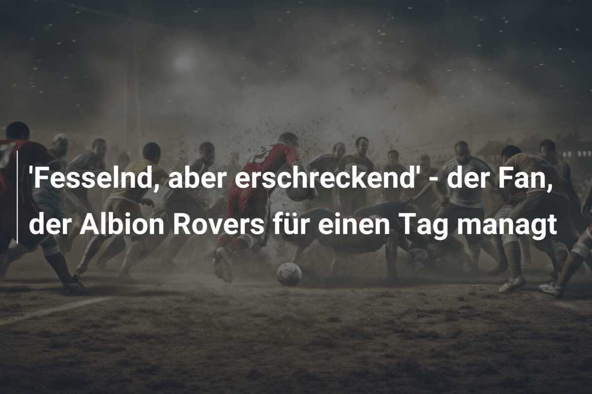'Fesselnd, aber erschreckend' - der Fan, der Albion Rovers für einen Tag managt