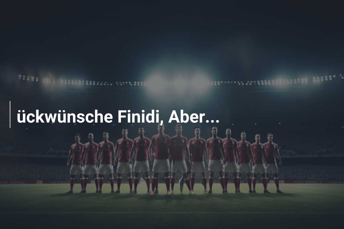 ückwünsche Finidi, Aber…