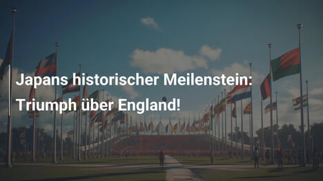 Japans historischer Meilenstein: Triumph über England!