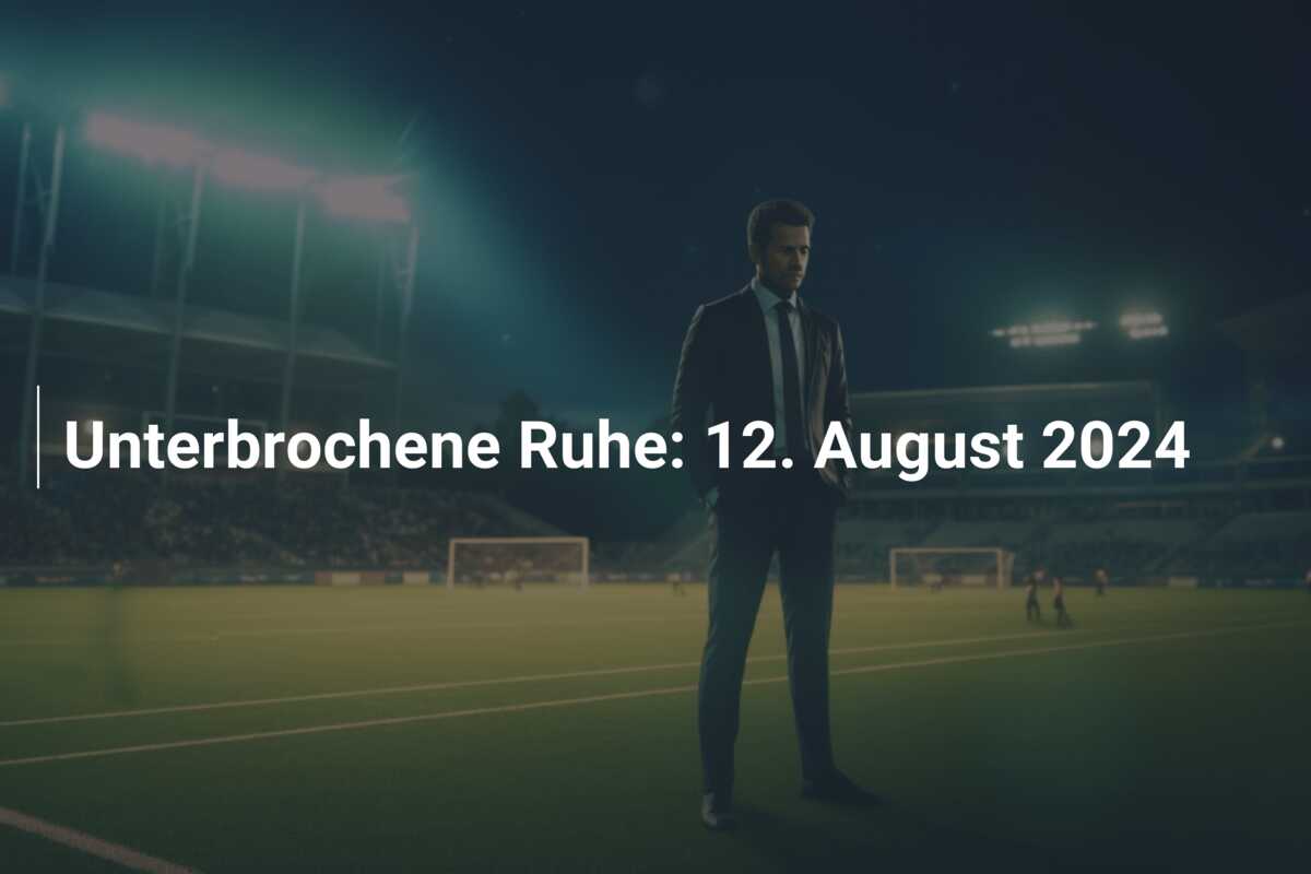 Unterbrochene Ruhe: 12. August 2024