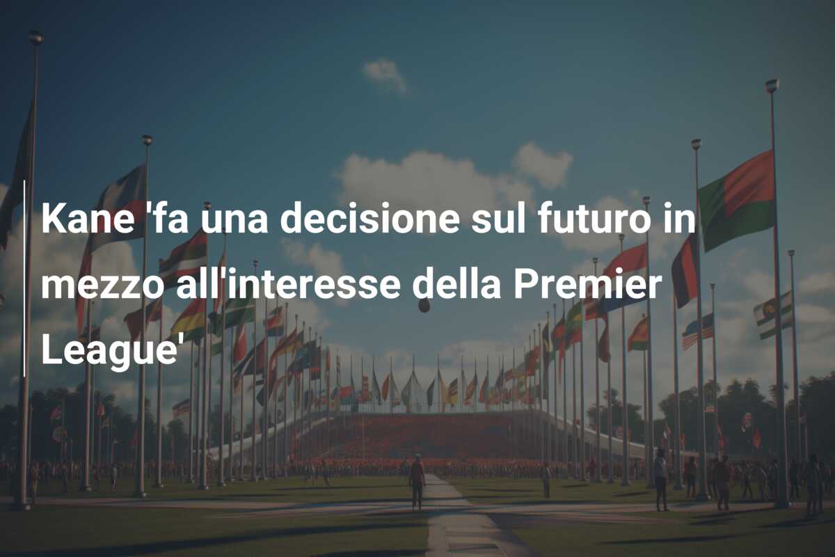 Kane ‘fa una decisione sul futuro in mezzo all’interesse della Premier League’