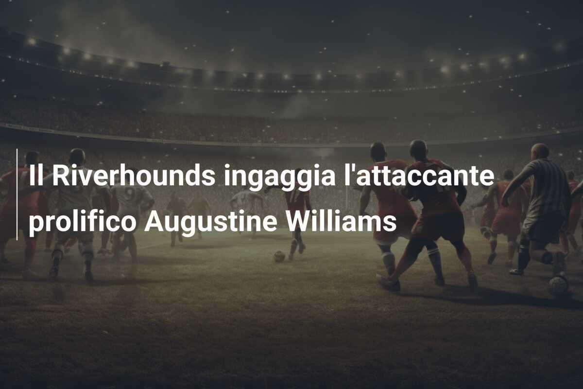 Il Riverhounds ingaggia l'attaccante prolifico Augustine Williams