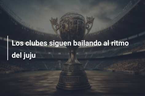 Los clubes siguen bailando al ritmo del juju