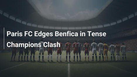 Paris FC Supera il Benfica in una Tesa Sfida di Champions