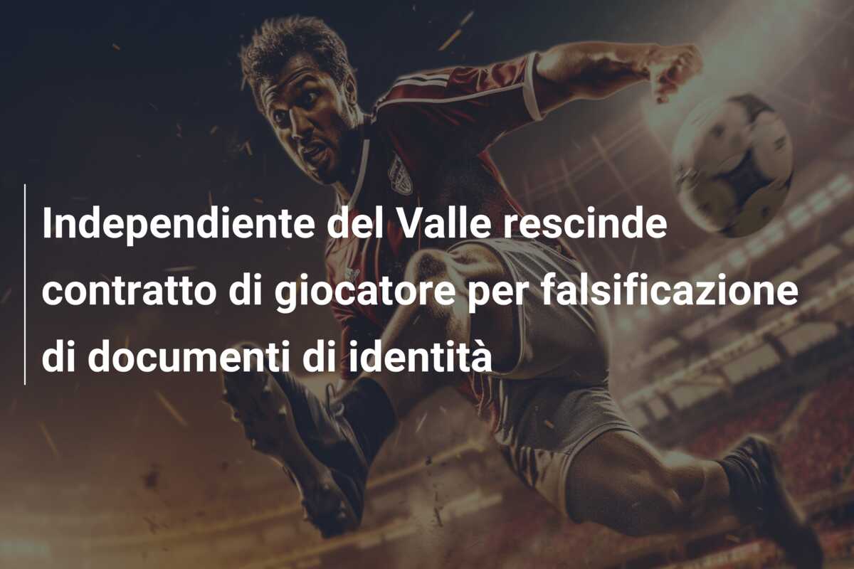 Independiente del Valle rescinde contratto di giocatore per falsificazione di documenti di identità