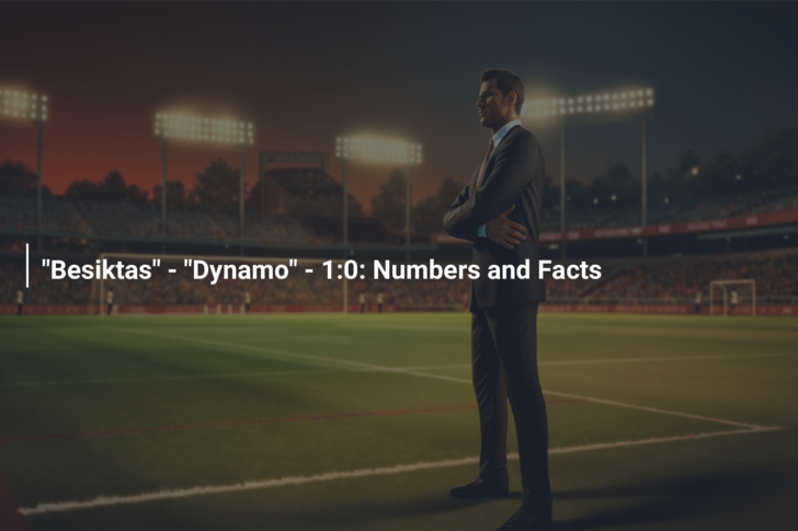 “Besiktas” – “Dynamo” – 1:0: Numbers and Facts