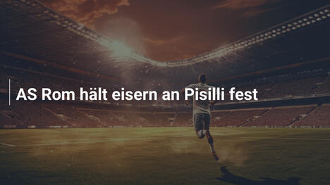 AS Rom hält eisern an Pisilli fest