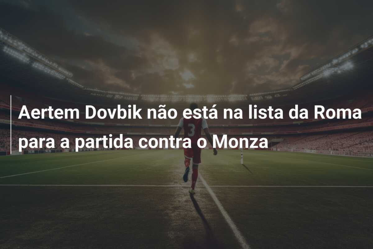 Aertem Dovbik não está na lista da Roma para a partida contra o Monza
