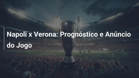 Napoli x Verona: Prognóstico e Anúncio do Jogo