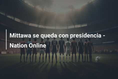 Mittawa se queda con presidencia – Nation Online