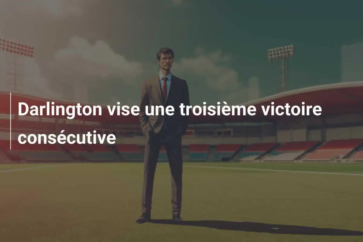 Darlington vise une troisième victoire consécutive