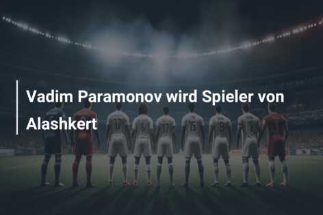 Vadim Paramonov wird Spieler von Alashkert