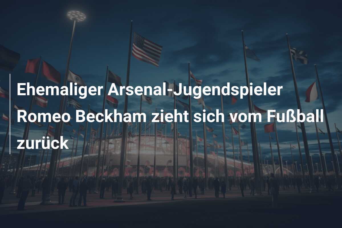 Ehemaliger Arsenal-Jugendspieler Romeo Beckham zieht sich vom Fußball zurück