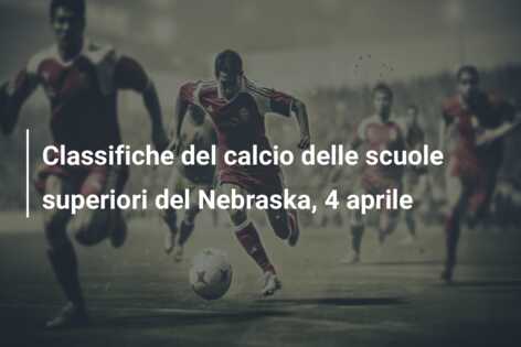 Classifiche del calcio delle scuole superiori del Nebraska, 4 aprile