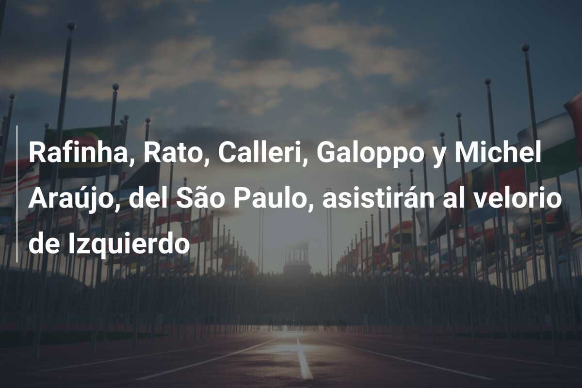 Rafinha, Rato, Calleri, Galoppo y Michel Araújo, del São Paulo, asistirán al velorio de Izquierdo