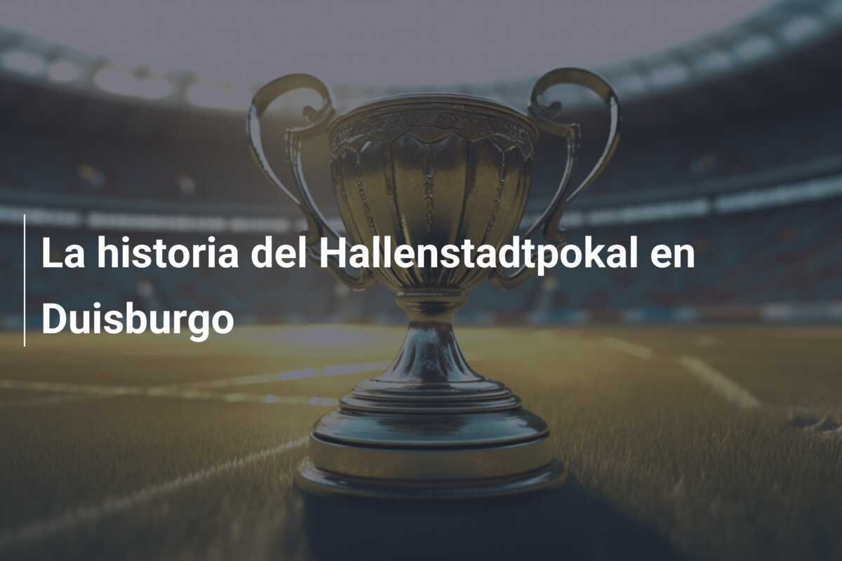 La historia del Hallenstadtpokal en Duisburgo