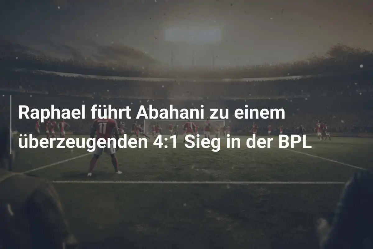 Raphael führt Abahani zu einem überzeugenden 4:1 Sieg in der BPL