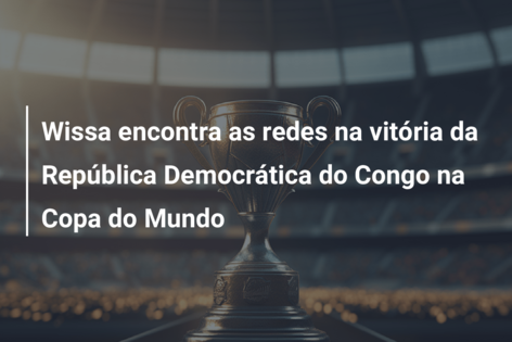 Wissa encontra as redes na vitória da República Democrática do Congo na Copa do Mundo