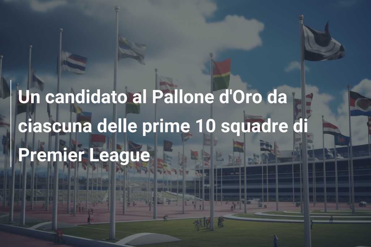 Un candidato al Pallone d'Oro da ciascuna delle prime 10 squadre di Premier League