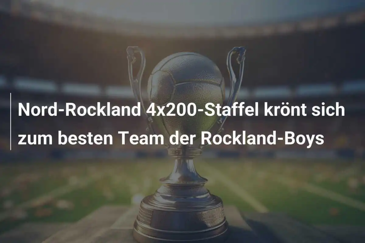 Nord-Rockland 4x200-Staffel krönt sich zum besten Team der Rockland-Boys