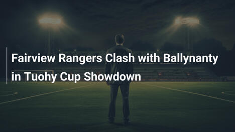 투히 컵 격돌: Fairview Rangers vs Ballynanty