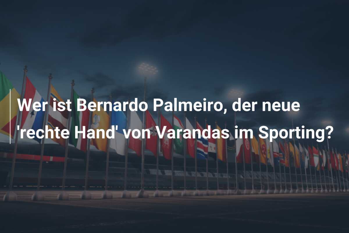 Wer ist Bernardo Palmeiro, der neue 'rechte Hand' von Varandas im Sporting?