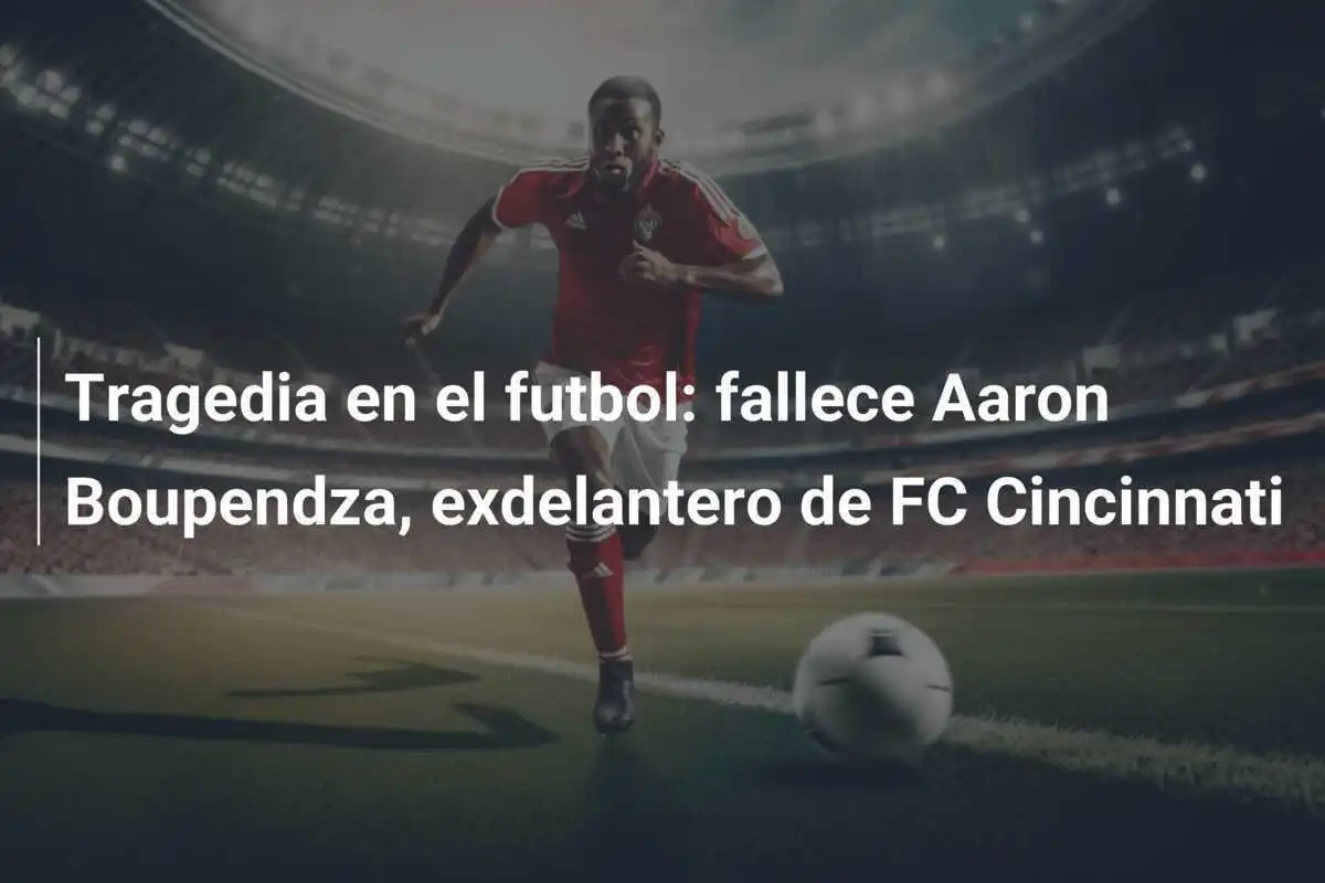 Tragedia en el futbol: fallece Aaron Boupendza, exdelantero de FC Cincinnati