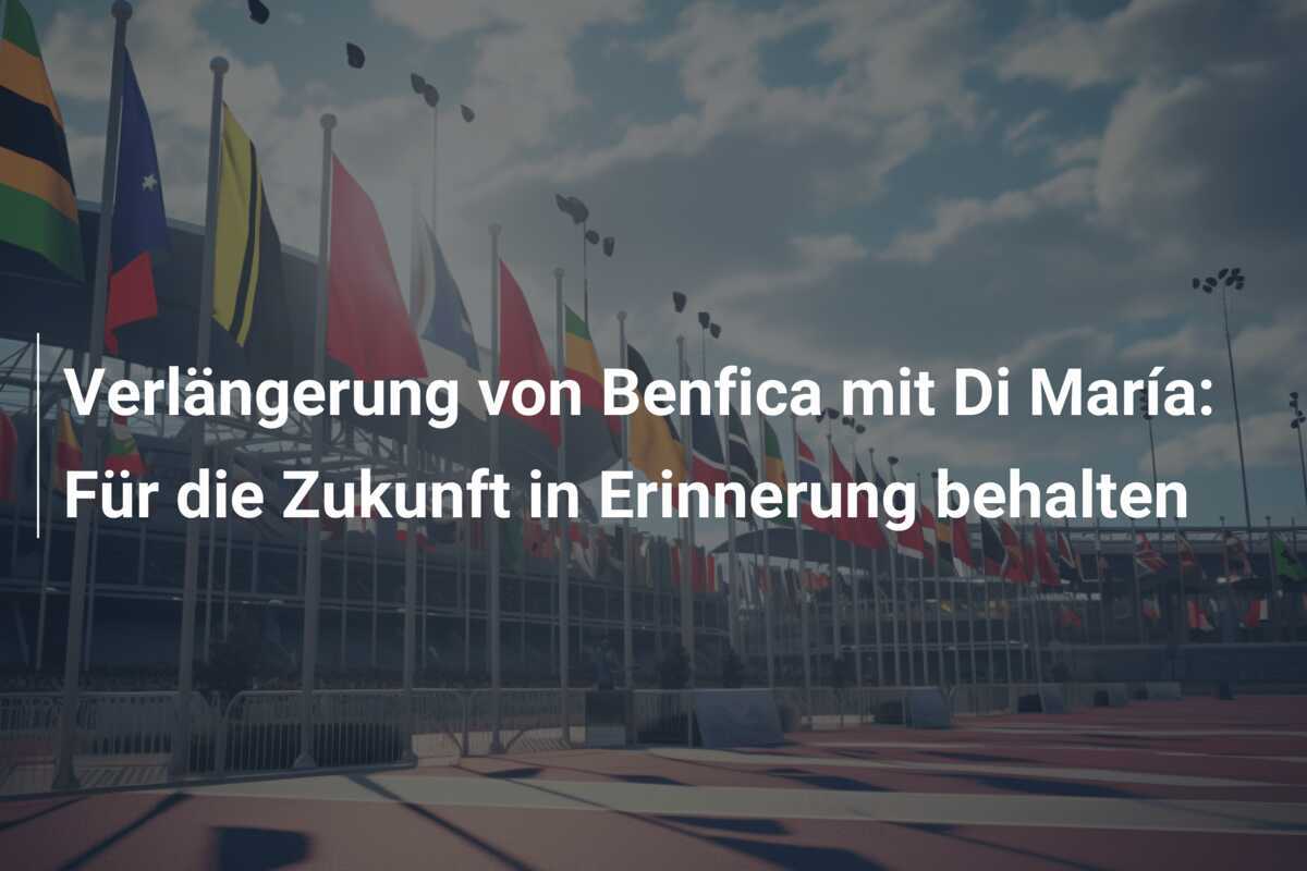 Verlängerung von Benfica mit Di María: Für die Zukunft in Erinnerung behalten