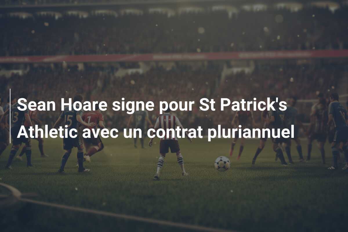 Sean Hoare signe pour St Patrick's Athletic avec un contrat pluriannuel
