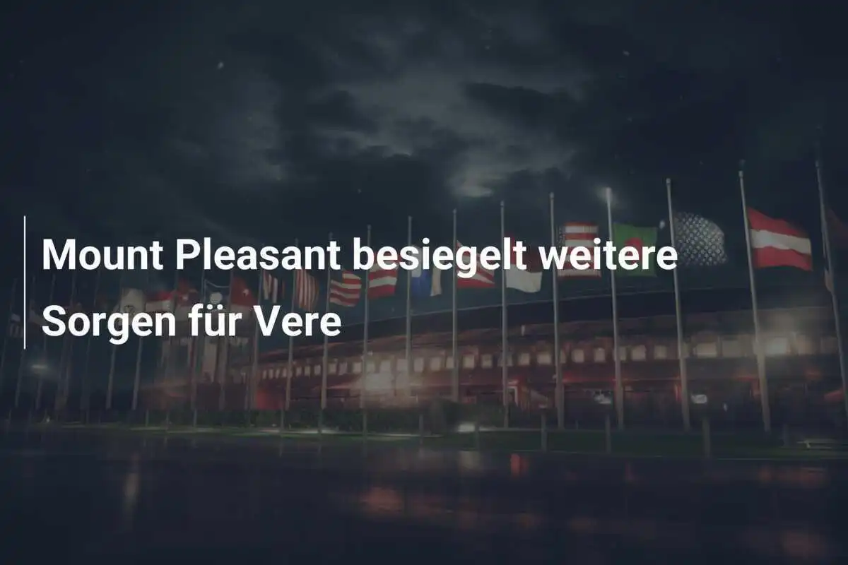 Mount Pleasant besiegelt weitere Sorgen für Vere