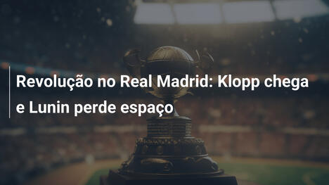 Revolução no Real Madrid: Klopp chega e Lunin perde espaço