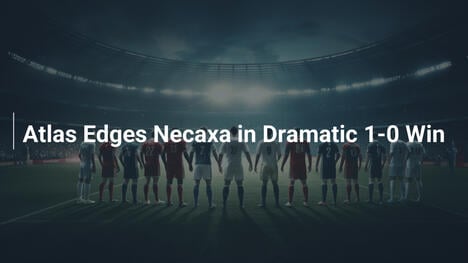 Dramatischer 1:0-Sieg: Atlas bezwingt Necaxa