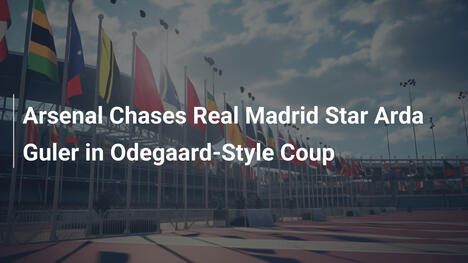 Arsenal Persegue Estrela do Real Madrid, Arda Guler, no Estilo de Odegaard