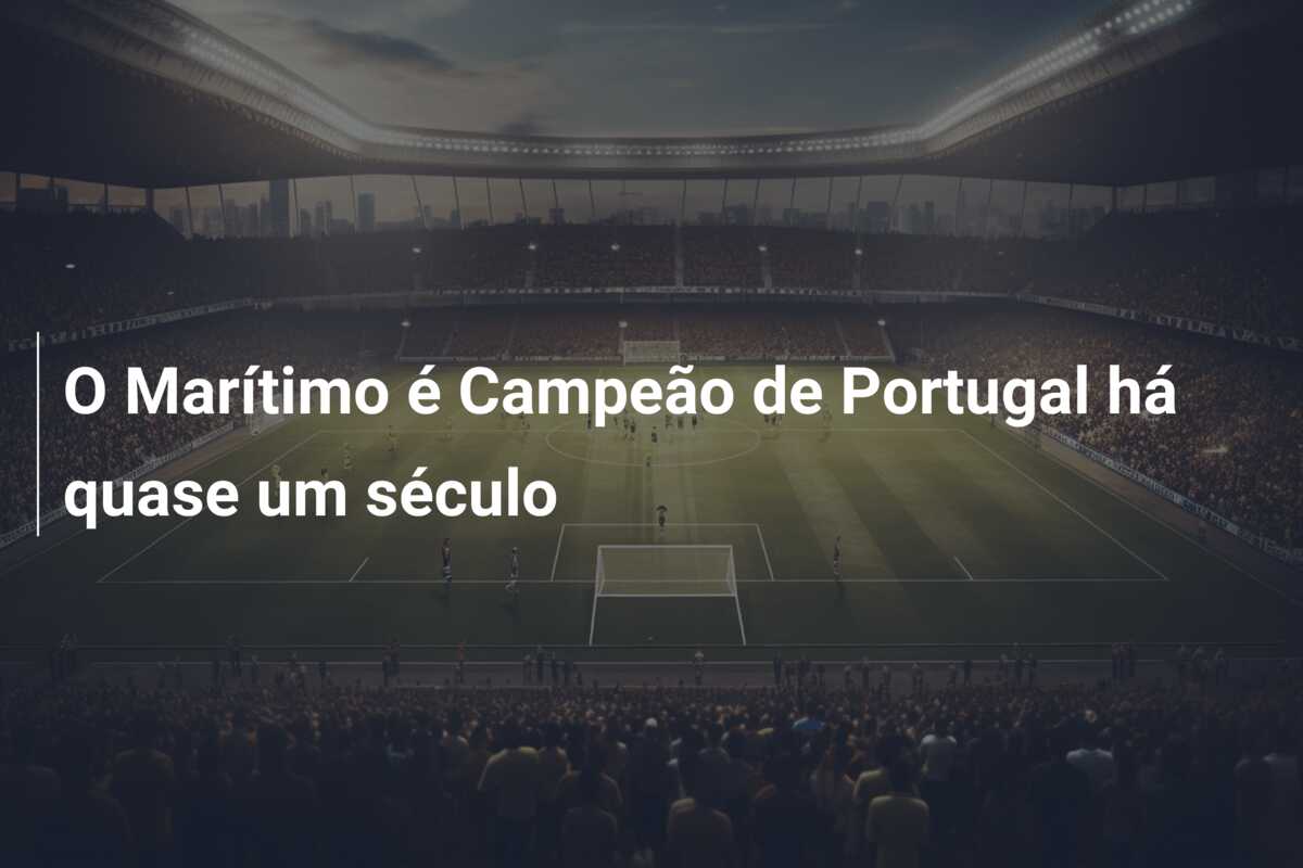 O Marítimo é Campeão de Portugal há quase um século