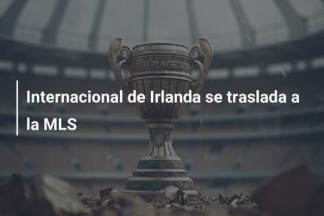 Internacional de Irlanda se traslada a la MLS