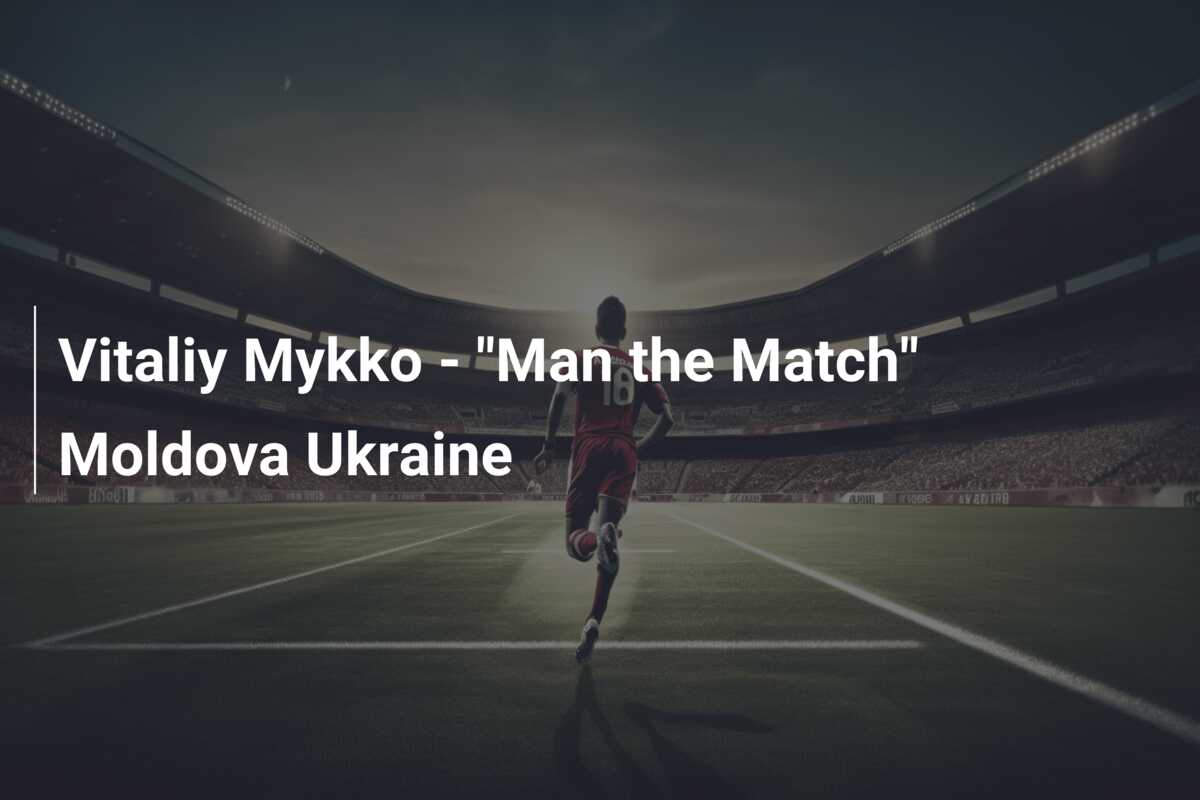 Vitaliy Mykko – “Man the Match” Moldova Ukraine